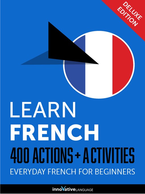 Title details for Learn French: 400 Actions + Activities by Innovative Language Learning, LLC - Available